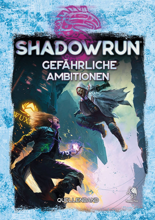 Shadowrun: Gefährliche Ambitionen