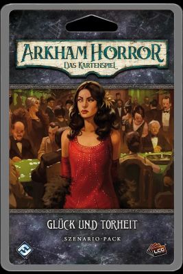 Arkham Horror: Das Kartenspiel - Glück und Torheit...