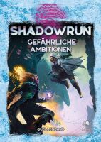 Shadowrun: Gef&auml;hrliche Ambitionen